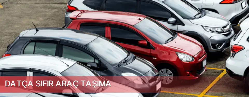 Datça İlçemi Sıfır Araç Taşıma